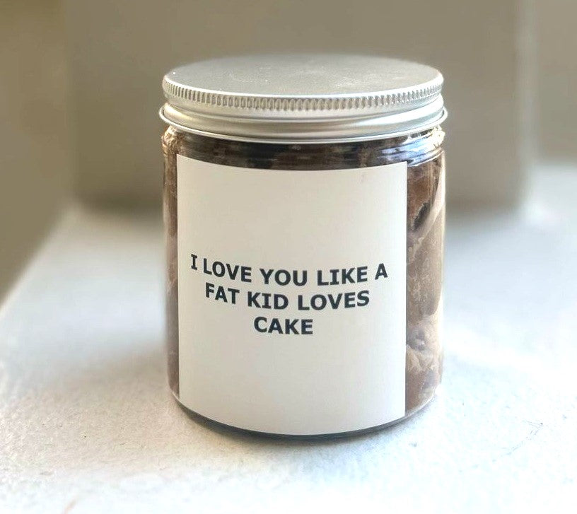 Gift Jar- I Love You Like A Fat Kid Loves Cake
