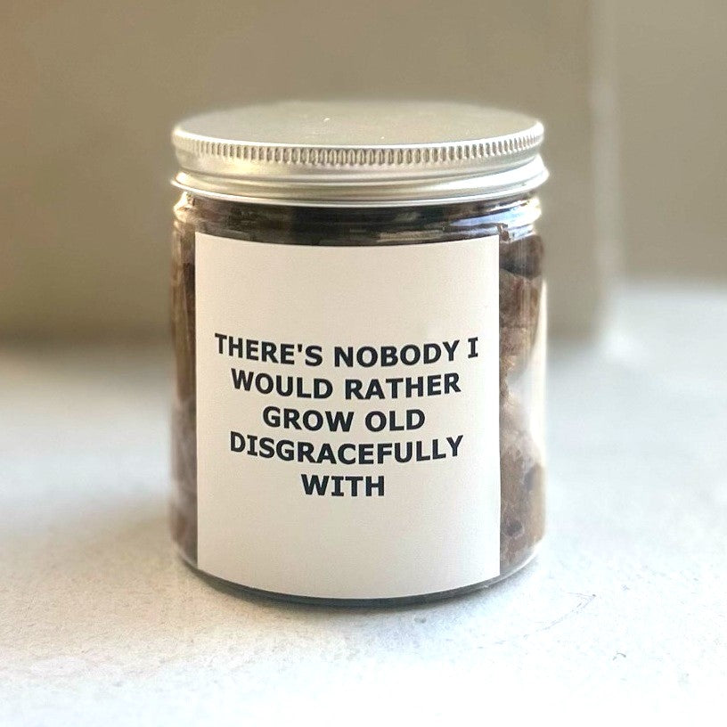 Gift Jar - There's Nobody I Would Rather Grow Old Disgracefully With